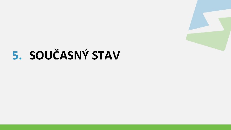 5. SOUČASNÝ STAV 