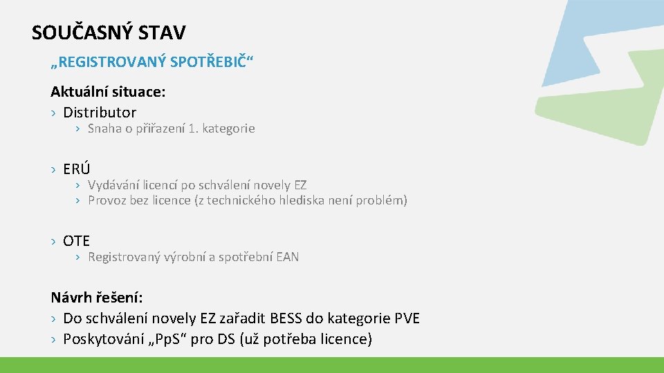 SOUČASNÝ STAV „REGISTROVANÝ SPOTŘEBIČ“ Aktuální situace: › Distributor › Snaha o přiřazení 1. kategorie