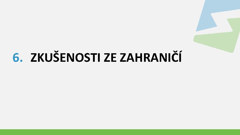 6. ZKUŠENOSTI ZE ZAHRANIČÍ 