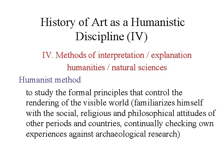 History of Art as a Humanistic Discipline (IV) IV. Methods of interpretation / explanation