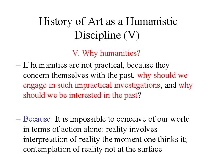 History of Art as a Humanistic Discipline (V) V. Why humanities? – If humanities