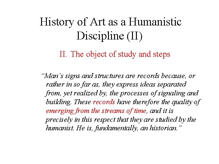History of Art as a Humanistic Discipline (II) II. The object of study and