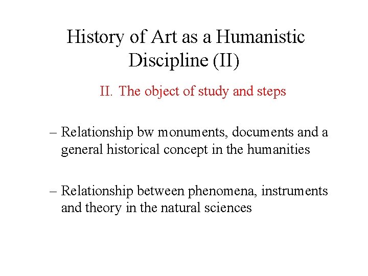 History of Art as a Humanistic Discipline (II) II. The object of study and