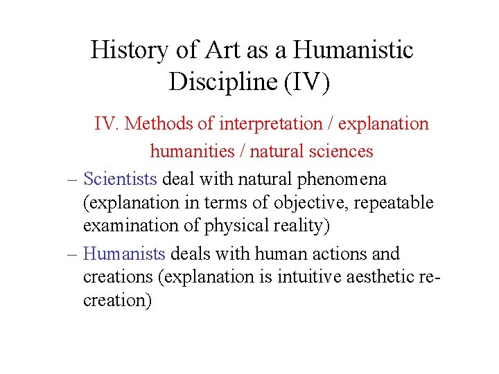 History of Art as a Humanistic Discipline (IV) IV. Methods of interpretation / explanation