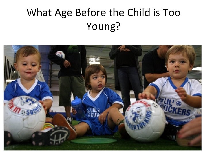 What Age Before the Child is Too Young? 