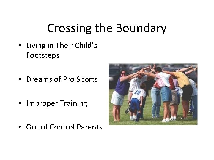 Crossing the Boundary • Living in Their Child’s Footsteps • Dreams of Pro Sports
