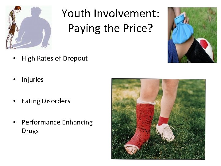 Youth Involvement: Paying the Price? • High Rates of Dropout • Injuries • Eating