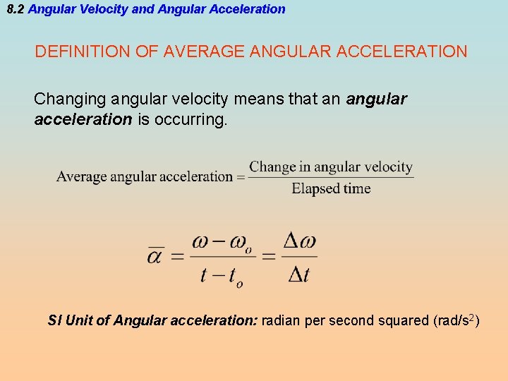 8. 2 Angular Velocity and Angular Acceleration DEFINITION OF AVERAGE ANGULAR ACCELERATION Changing angular