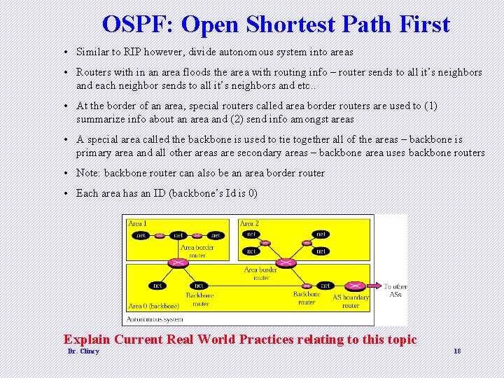 OSPF: Open Shortest Path First • Similar to RIP however, divide autonomous system into