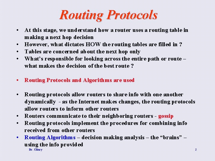 Routing Protocols • At this stage, we understand how a router uses a routing