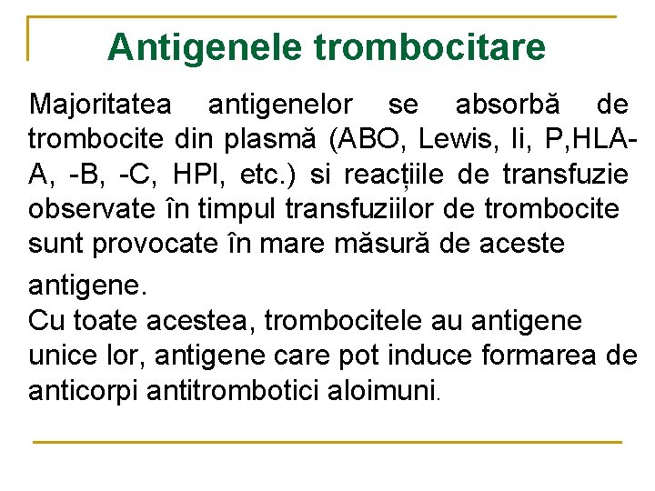 Antigenele trombocitare Majoritatea antigenelor se absorbă de trombocite din plasmă (ABO, Lewis, Ii, P,
