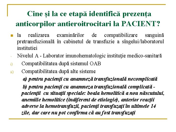  Cine și la ce etapă identifică prezența anticorpilor antieroitrocitari la PACIENT? n i)