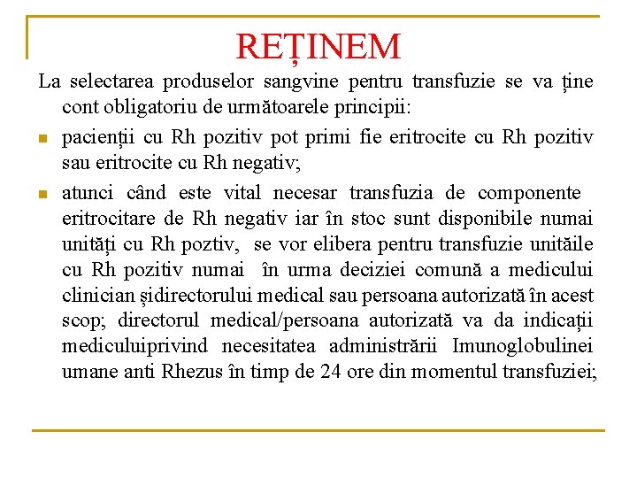 REȚINEM La selectarea produselor sangvine pentru transfuzie se va ține cont obligatoriu de următoarele