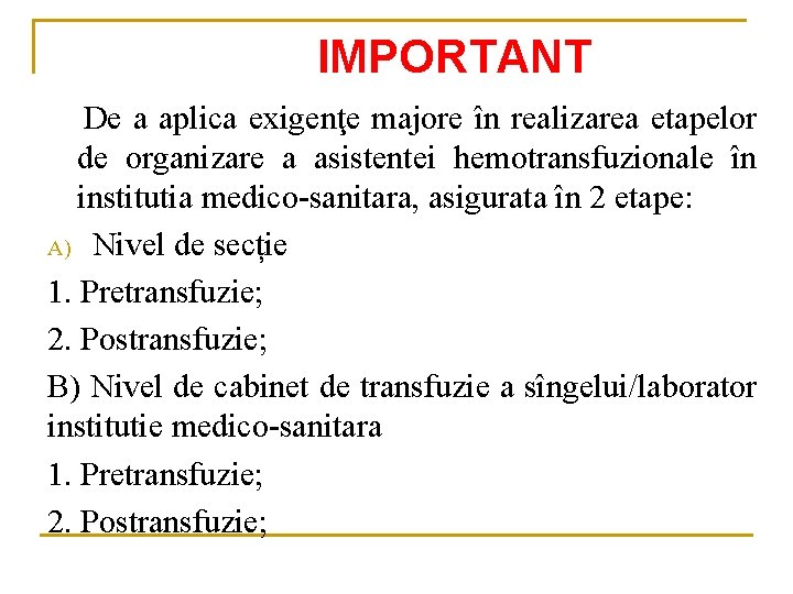 IMPORTANT De a aplica exigenţe majore în realizarea etapelor de organizare a asistentei hemotransfuzionale