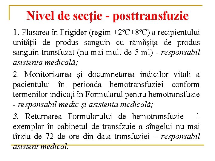 Nivel de secție - posttransfuzie 1. Plasarea în Frigider (regim +2ºC+8ºC) a recipientului unității