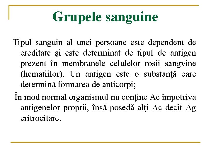 Grupele sanguine Tipul sanguin al unei persoane este dependent de ereditate şi este determinat