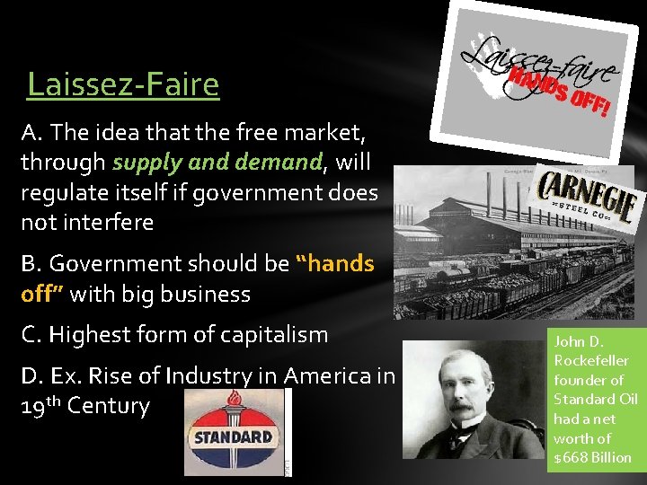 Laissez-Faire A. The idea that the free market, through supply and demand, will regulate