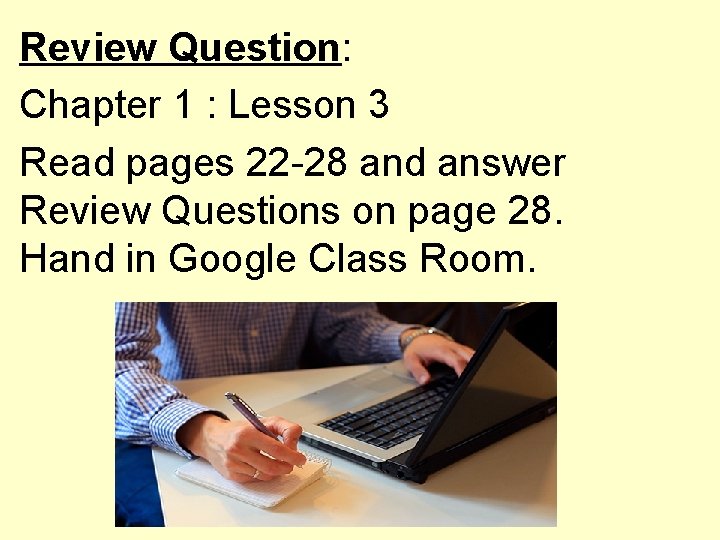 Review Question: Chapter 1 : Lesson 3 Read pages 22 -28 and answer Review