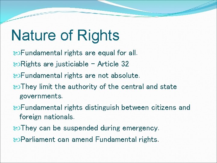 Nature of Rights Fundamental rights are equal for all. Rights are justiciable – Article