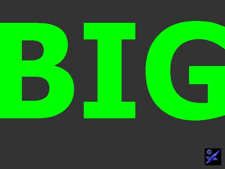 BIG © 
