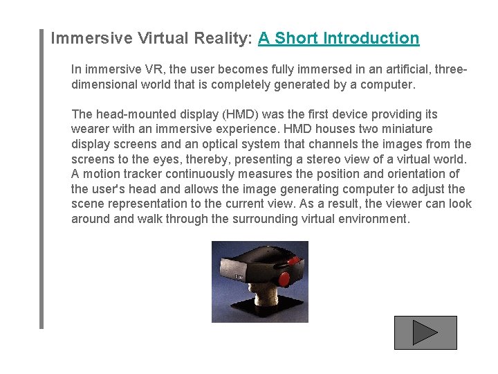 Immersive Virtual Reality: A Short Introduction In immersive VR, the user becomes fully immersed