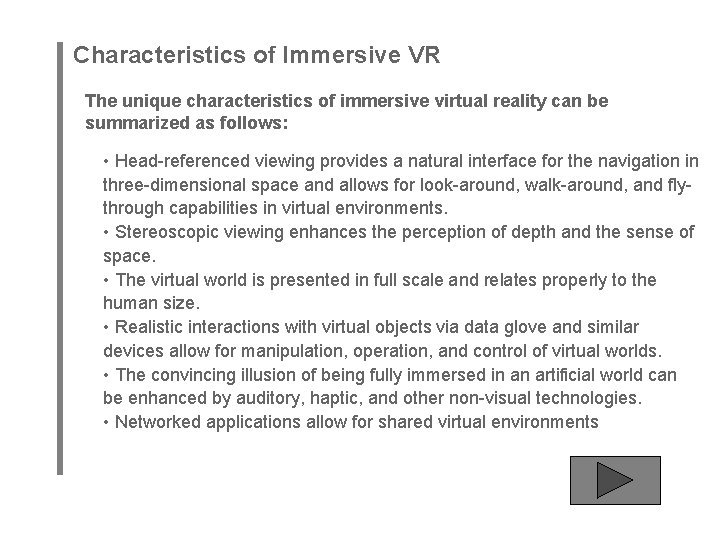 Characteristics of Immersive VR The unique characteristics of immersive virtual reality can be summarized