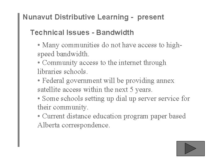 Nunavut Distributive Learning - present Technical Issues - Bandwidth • Many communities do not