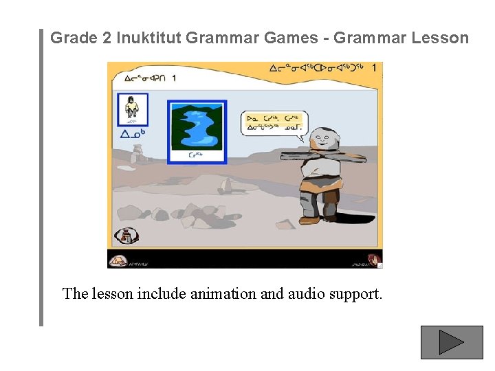 Grade 2 Inuktitut Grammar Games - Grammar Lesson The lesson include animation and audio