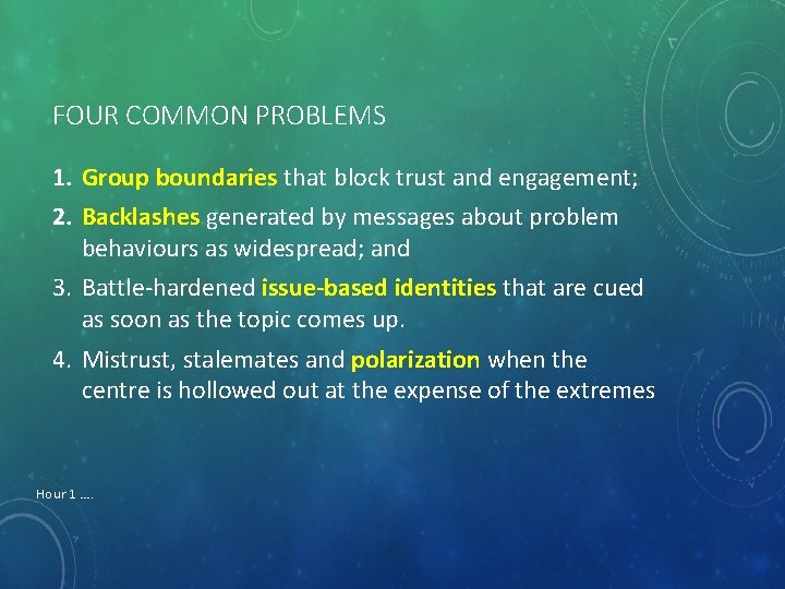 FOUR COMMON PROBLEMS 1. Group boundaries that block trust and engagement; 2. Backlashes generated
