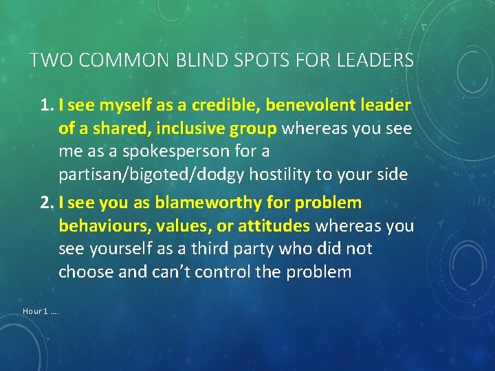 TWO COMMON BLIND SPOTS FOR LEADERS 1. I see myself as a credible, benevolent