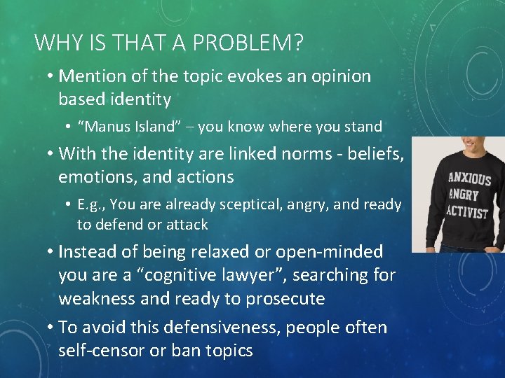 WHY IS THAT A PROBLEM? • Mention of the topic evokes an opinion based