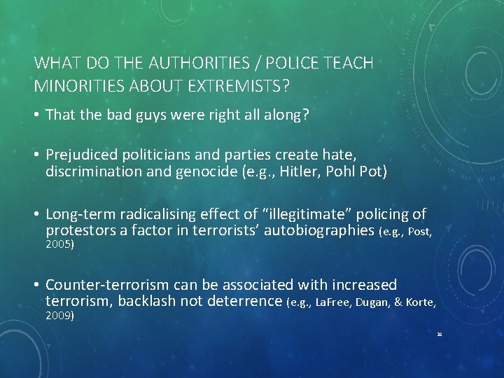 WHAT DO THE AUTHORITIES / POLICE TEACH MINORITIES ABOUT EXTREMISTS? • That the bad