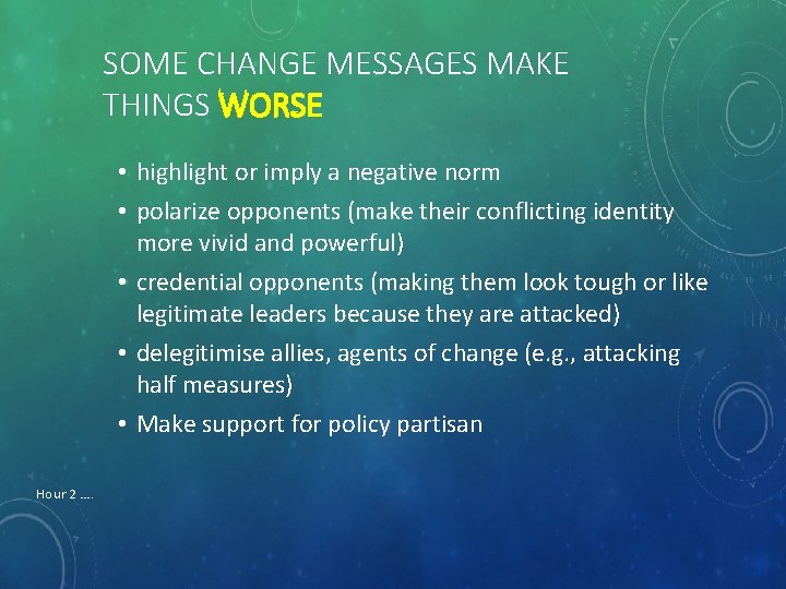 SOME CHANGE MESSAGES MAKE THINGS WORSE • highlight or imply a negative norm •