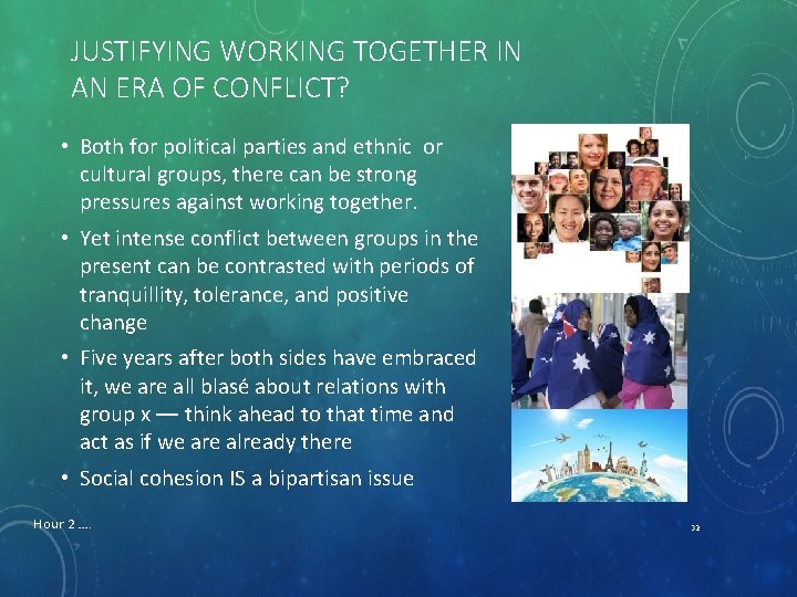 JUSTIFYING WORKING TOGETHER IN AN ERA OF CONFLICT? • Both for political parties and