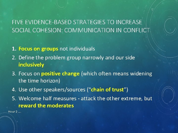 FIVE EVIDENCE-BASED STRATEGIES TO INCREASE SOCIAL COHESION: COMMUNICATION IN CONFLICT 1. Focus on groups