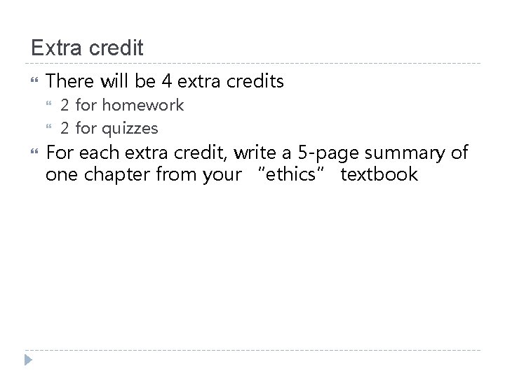Extra credit There will be 4 extra credits 2 for homework 2 for quizzes