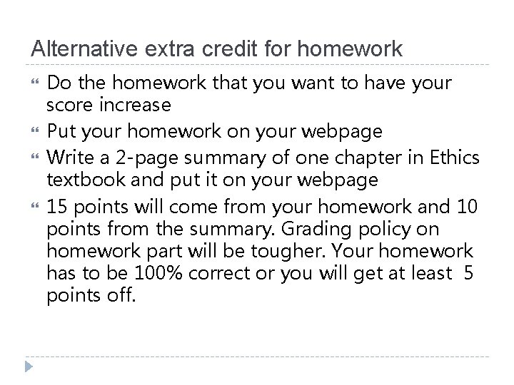 Alternative extra credit for homework Do the homework that you want to have your