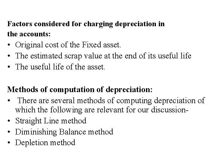 Factors considered for charging depreciation in the accounts: • Original cost of the Fixed