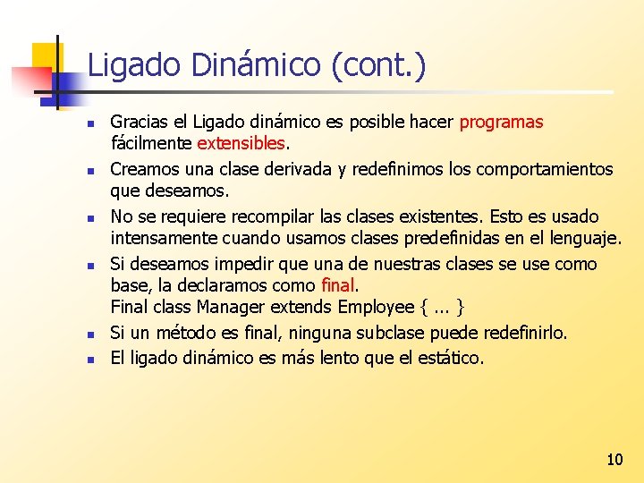 Ligado Dinámico (cont. ) n n n Gracias el Ligado dinámico es posible hacer