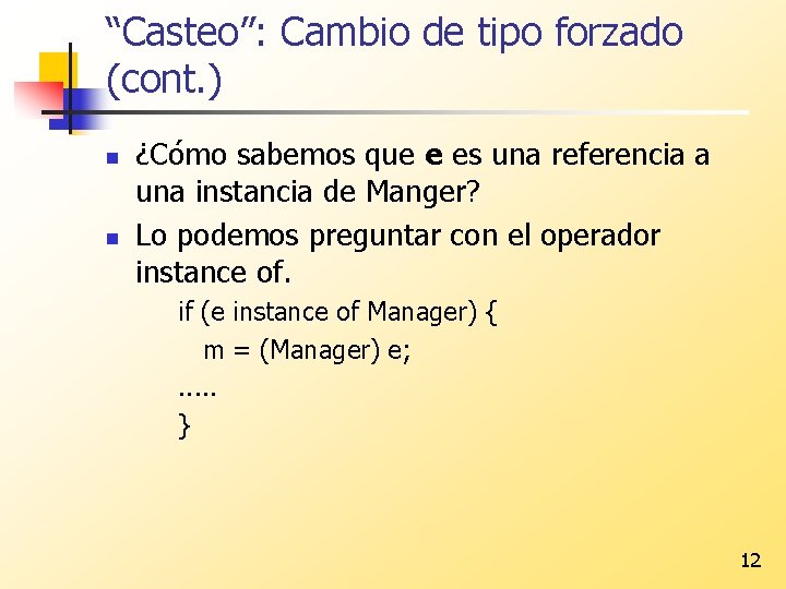 “Casteo”: Cambio de tipo forzado (cont. ) n n ¿Cómo sabemos que e es