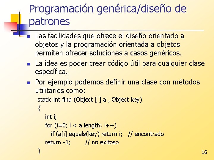 Programación genérica/diseño de patrones n n n Las facilidades que ofrece el diseño orientado