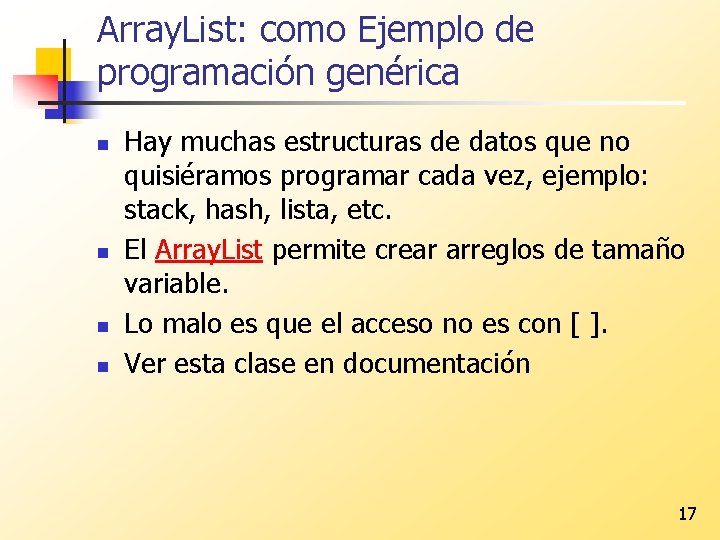 Array. List: como Ejemplo de programación genérica n n Hay muchas estructuras de datos