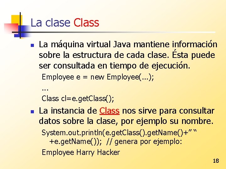 La clase Class n La máquina virtual Java mantiene información sobre la estructura de