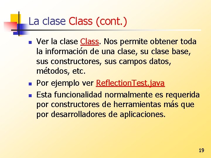 La clase Class (cont. ) n n n Ver la clase Class. Nos permite