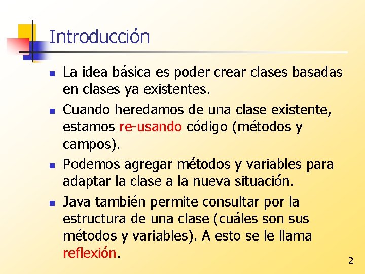 Introducción n n La idea básica es poder crear clases basadas en clases ya