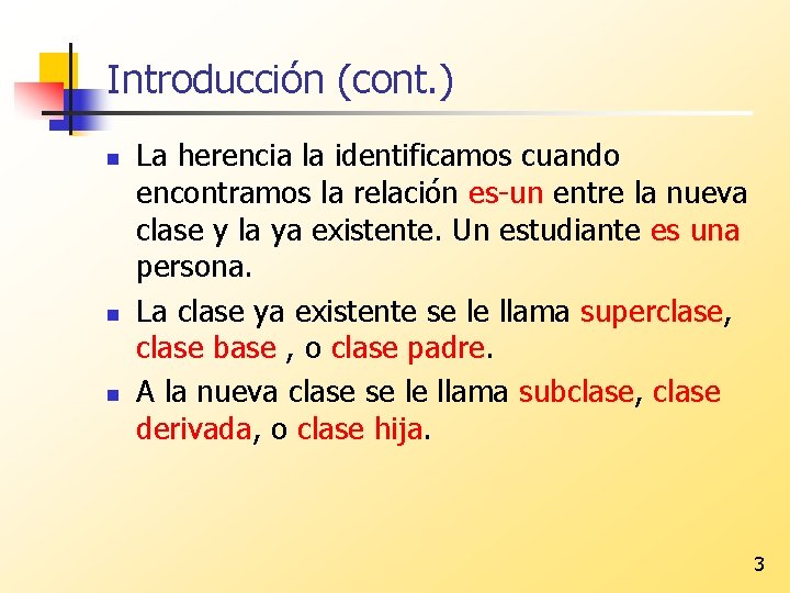 Introducción (cont. ) n n n La herencia la identificamos cuando encontramos la relación