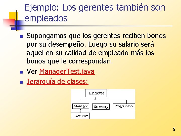 Ejemplo: Los gerentes también son empleados n n n Supongamos que los gerentes reciben