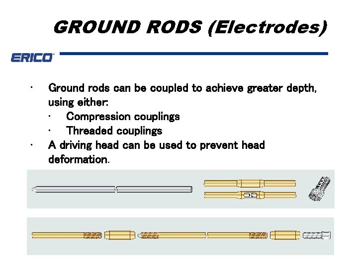GROUND RODS (Electrodes) • • Ground rods can be coupled to achieve greater depth,
