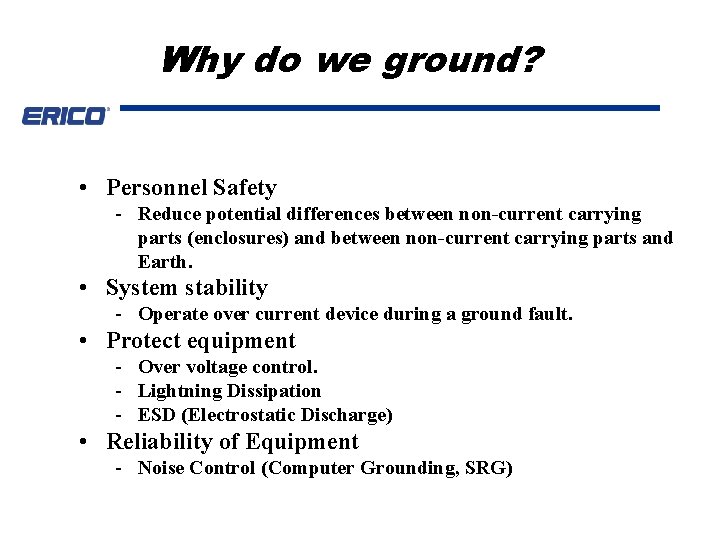 Why do we ground? • Personnel Safety - Reduce potential differences between non-current carrying