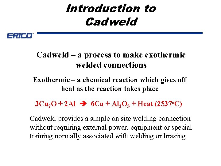 Introduction to Cadweld – a process to make exothermic welded connections Exothermic – a